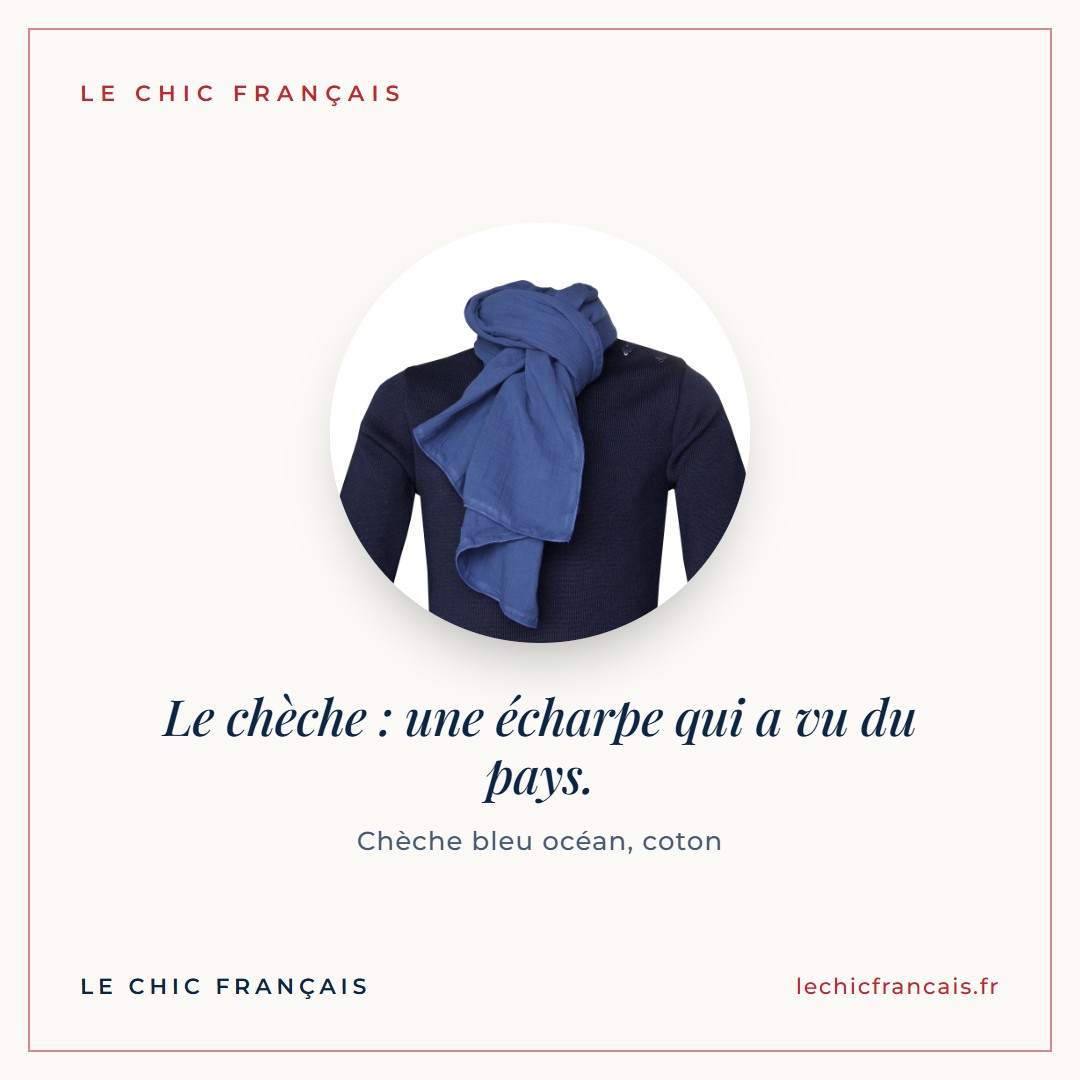 Le chèche : une écharpe qui a vu du pays.